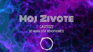 GASTTOZZ - MOJ ZIVOTE | 8D Audio 🎧