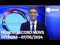 Mundo Record News - 07/05/2024