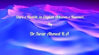 (7/16)-Dars-e Hadith _ in English Arbaeen-e Nawawi_By Dr.Israr Ahmed-R.A