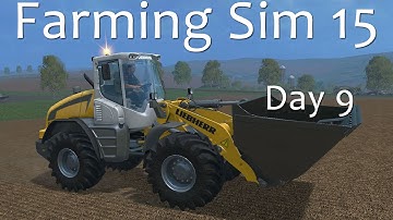 Day 9 Part 2 - Big Bucket Bigger Payoff - Farming Simulator 15 Walkthrough