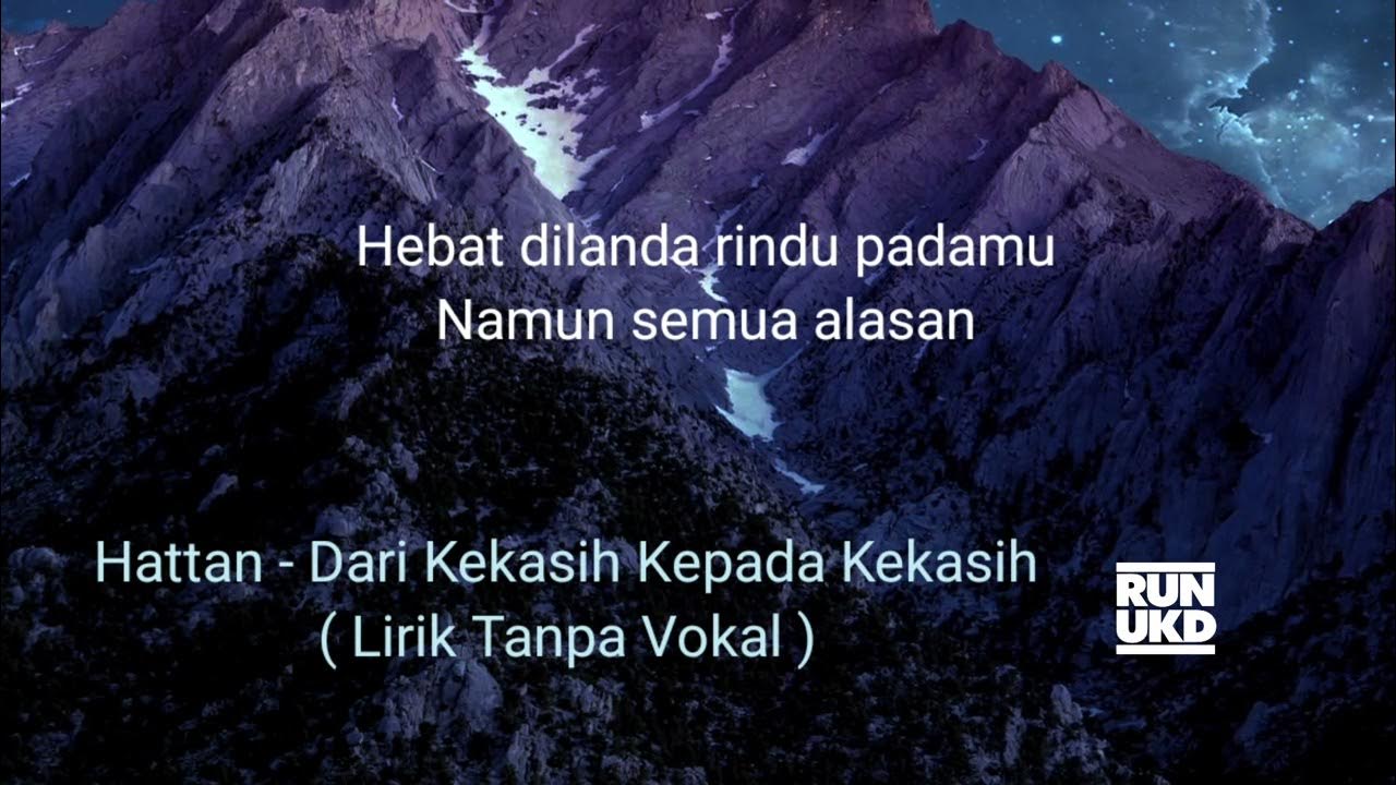 Hattan - Dari Kekasih Kepada Kekasih ( Lirik Tanpa Vokal ) - YouTube