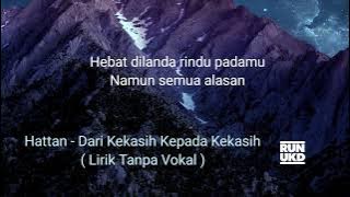 Hattan - Dari Kekasih Kepada Kekasih ( Lirik Tanpa Vokal )