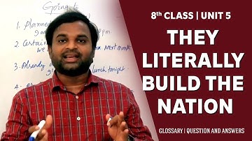 8th Class | Unit 5 | They literally build the nation | Glossary | Question and Answers