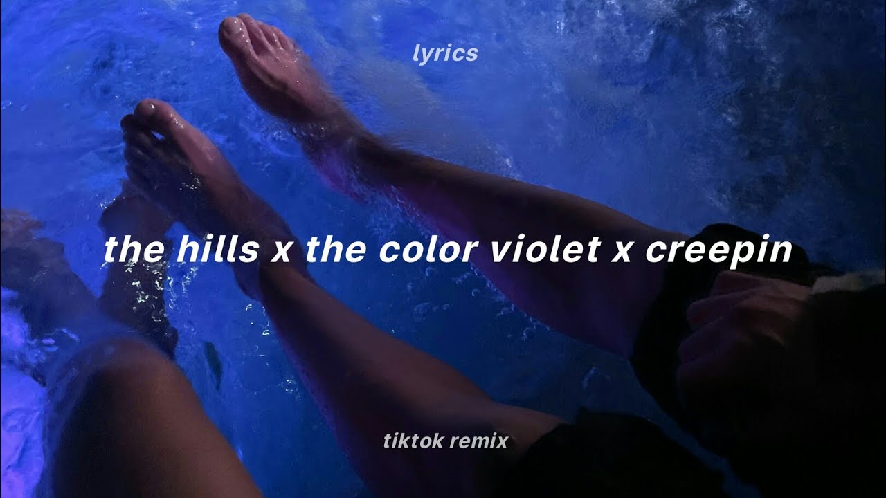 The hills x creepin x the color violet full tiktok remix lyrics  the weeknd x tory lanez