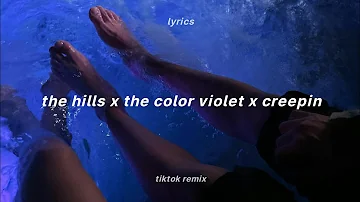 the hills x creepin' x the color violet (full tiktok remix) (lyrics) | the weeknd x tory lanez