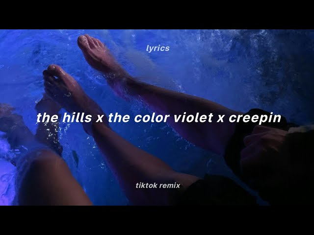 the hills x creepin' x the color violet (full tiktok remix) (lyrics) | the weeknd x tory lanez class=