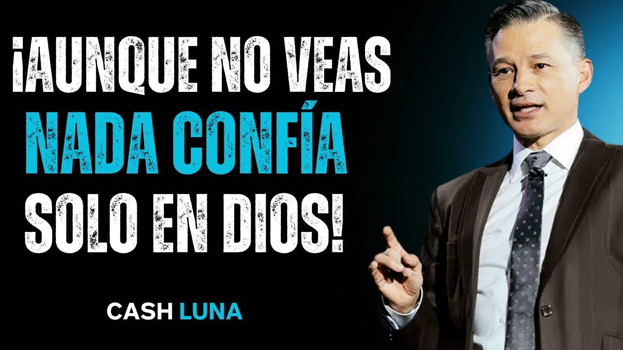 ¡Aunque No Veas Nada, Confía Solo En Dios!