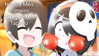 Meu Primeiro Amigo é um Tapado em português brasileiro - Crunchyroll