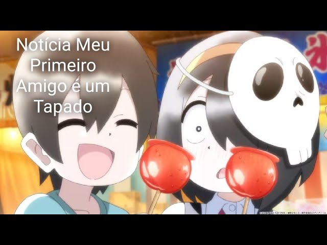 Meu Primeiro Amigo é um Tapado em português brasileiro - Crunchyroll