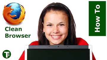 T4: How to Clear Browser History in Firefox, Cache, Cookies, Passwords, Personal Internet Data