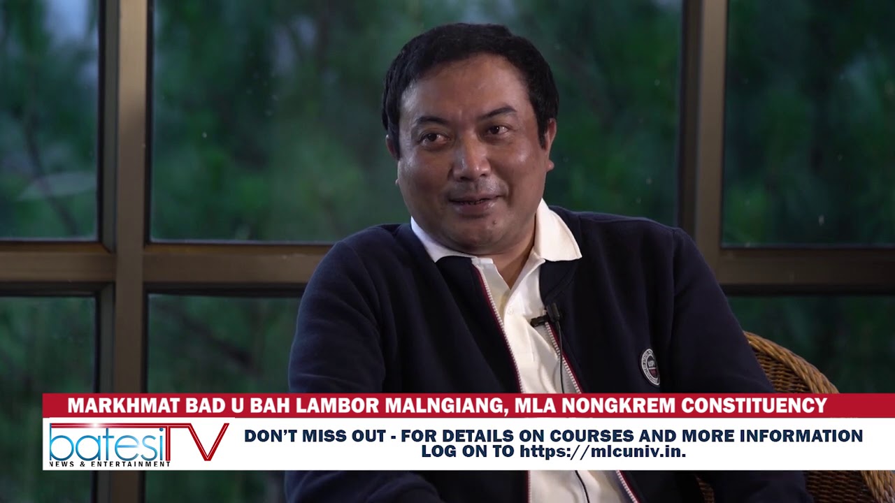 MARKHMAT BAD U BAH LAMBOR MALNGIANG, MLA NONGKREM CONSTITUENCY