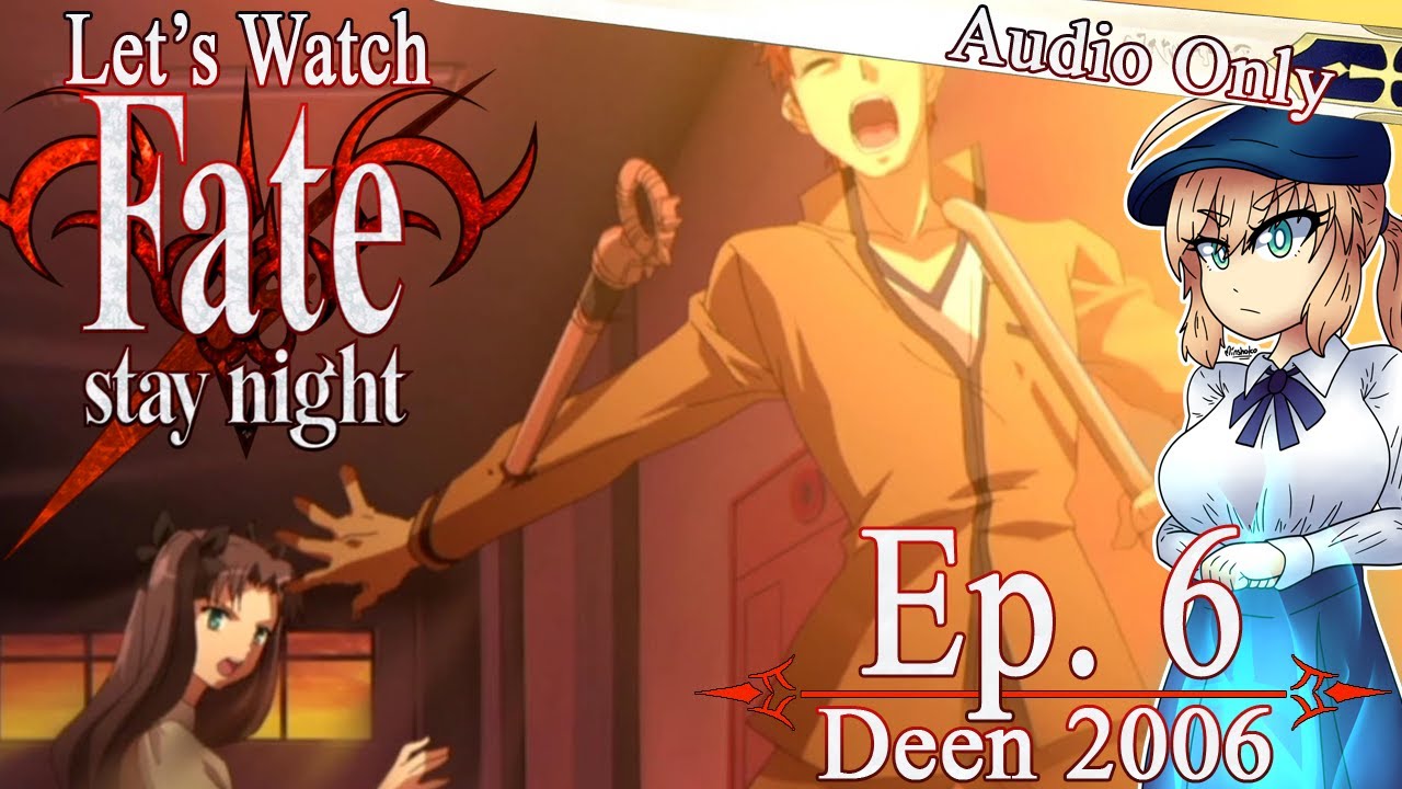 Let's Watch Fate/Stay Night (2006) - Episode 6 [COMMENTARY