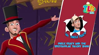 TLB - Oh, Uncle Usayd | Episode 6 | Uncle Usayd and The Spectacular Talent Show