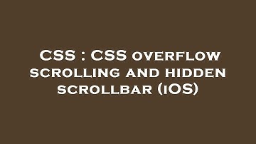 CSS : CSS overflow scrolling and hidden scrollbar (iOS)