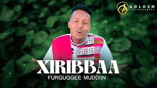 Furguggee Muddiin - Xiribbaa - Ethiopian Oromo Music 2022 [Official Video]