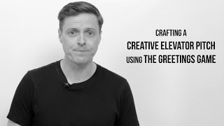 Crafting A Creative Elevator Pitch Using The Greetings Game