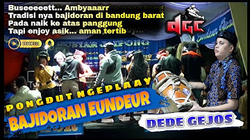 BAJIDORAN NGEPLAY ENAK - GEBYAR JAIPONG EUNDEUR GRUP TEPAK KENDANG DEDE GEJOS (( LIVE CIPATAT ))