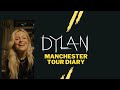 DYLAN - Manchester Tour Diary February 2022