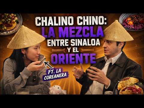 CHALINO CHINO: LA MEZCLA ENTRE SINALOA Y EL ORIENTE FT. LA COREAÑERA (episodio 189)