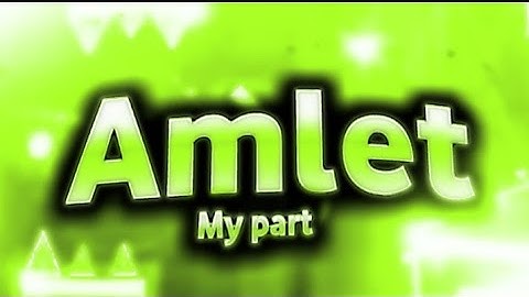 My Part in Amlet by Amperix | Geometry Dash 2.11