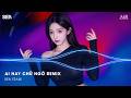 Ai Hay Chữ Ngờ Remix TikTok - Tình Này Đong Đầy ❤️