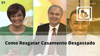 Como Resgatar Casamento Desgastado