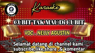 KARAOKE//CUBIT TAK MAU DICUBIT,VOC.NELLY AGUSTIN #COVER DANGDUT//VERSI KEYBOARD//LIRIK