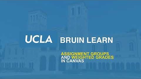Assignment Groups and Weighted Grades in Bruin Learn