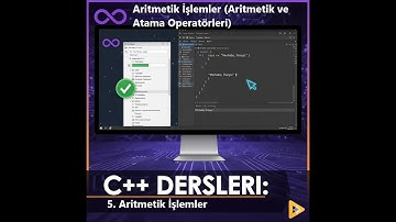 C++ Ders 5: Aritmetik İşlemler (Aritmetik Operatörler ve Atama Operatörleri)
