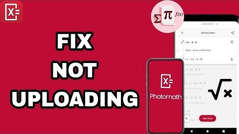 How To Fix And Solve Not Uploading On Photomath App | Final Solution