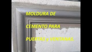 COMO HACER MOLDURA DE CEMENTO PARA PUERTAS O VENTANAS CUADRADAS-HOW TO MAKE CEMENT MOLDING.