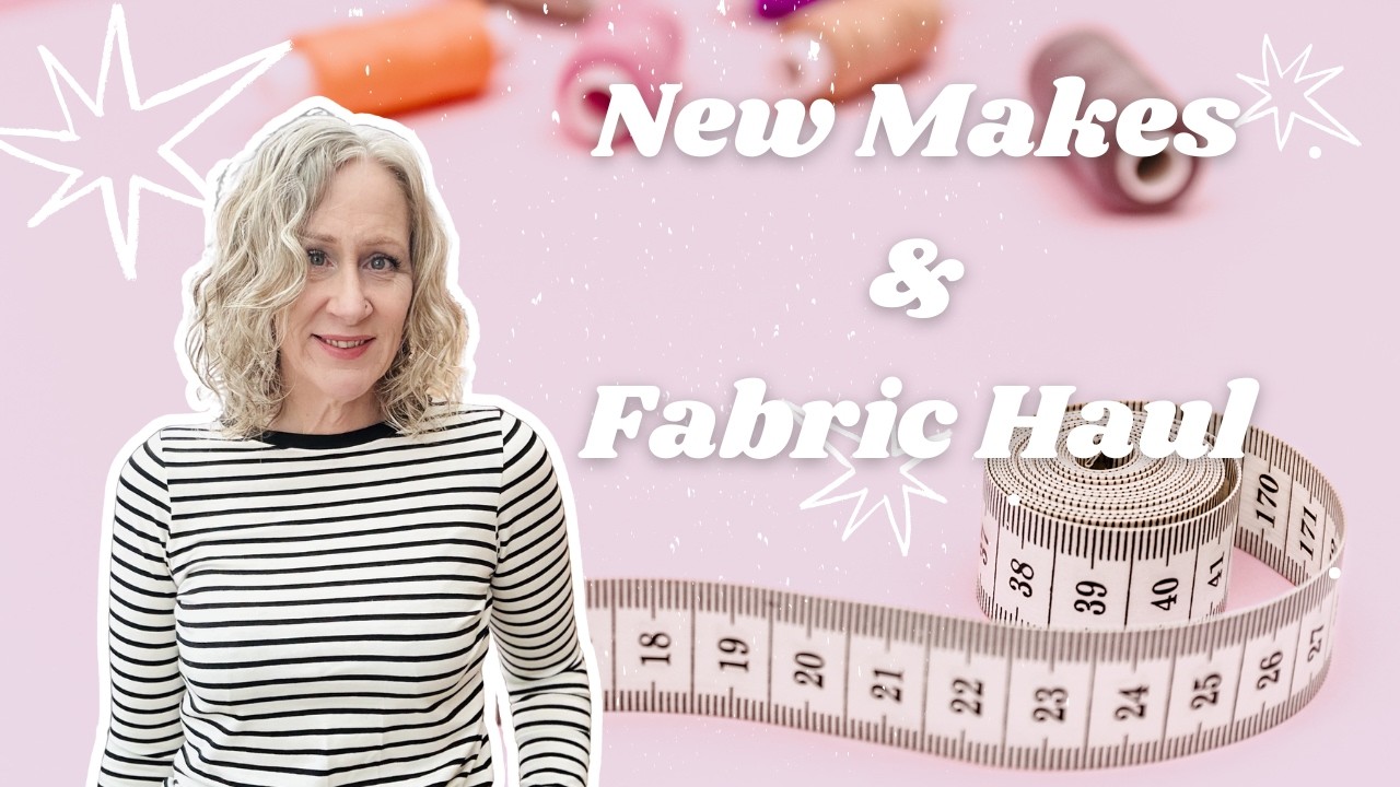 New Makes and Fabric Haul