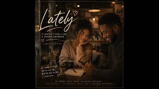 Lately A Song About Falling In Love With Your Best Friend