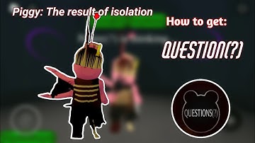 How to get: Questions(?) in Piggy: The result of isolation!