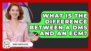 What Is The Difference Between A DMS And An ECM? - Admin Career Guide