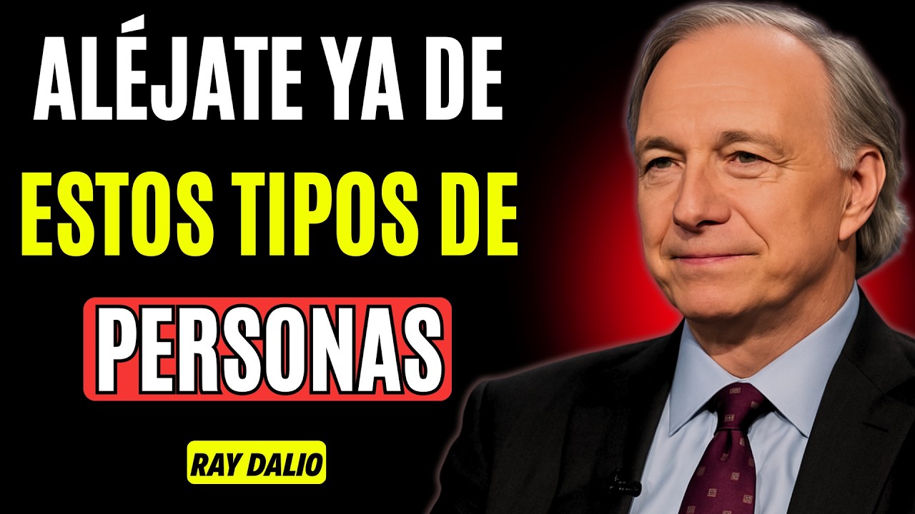 Ray Dalio: 5 tipos de PERSONAS de las que debes ALEJARTE si quieres hacerte RICO