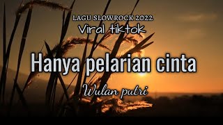 slowrock viral tiktok 2022 - Hanya pelarian cinta - Wulan putri -