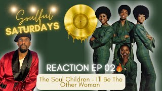 FIRST TIME REACTION | The Soul Children - I’ll Be The Other Woman | Soulful Saturdays Episode 02