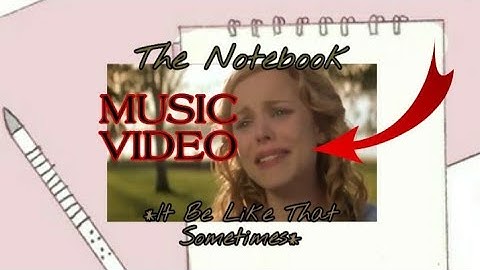 The Notebook *It Be Like That Sometimes* (MUSIC VIDEO)