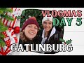 Gatlinburg at Christmas! VLOGMAS DAY 5