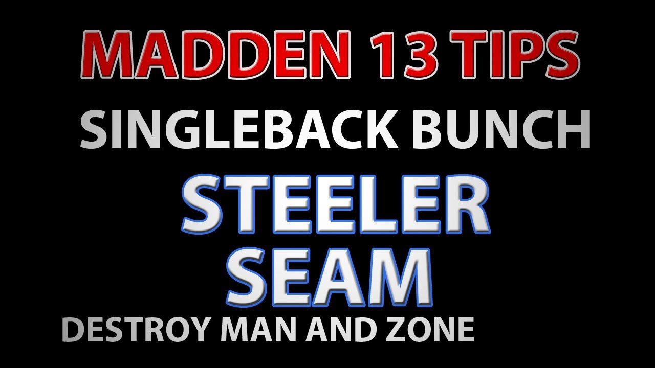 MADDEN 13 OFFENSIVE TIPS -STEELER SEAM - SB BUNCH
