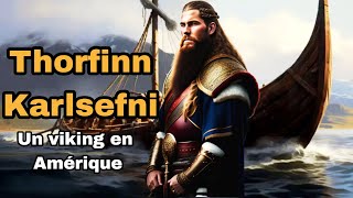 Profil Historique: Thorfinn Karlsefni, le viking qui a exploré le Vinland (Histoire)