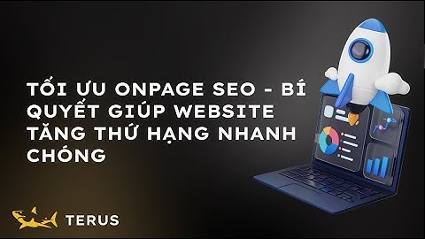 Tối Ưu Onpage SEO - Bí Quyết Giúp Website Tăng Thứ Hạng Nhanh Chóng