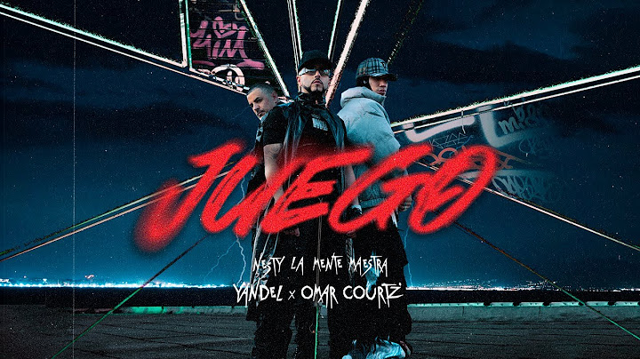 Nesty "La Mente Maestra" X Yandel X Omar Courtz - Juego (Video Oficial)