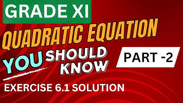 Quadratic Equation(Exercise 6.1 Solution): Part 2