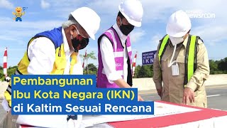 Pembangunan Ibu Kota Negara di Kalimantan Timur Masih Sesuai Rencana Pembangunan Ibu Kota Negara di Kalimantan Timur Masih Sesuai Rencana