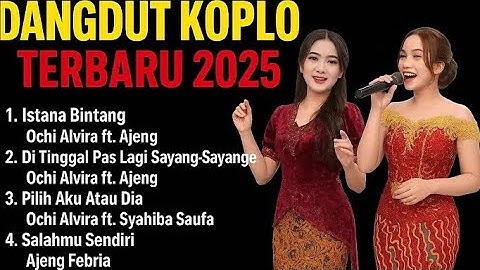 DANGDUT KOPLO TANPA IKLAN || OCHI ALVIRA ft. AJENG FEBRIA - ISTANA BINTANG