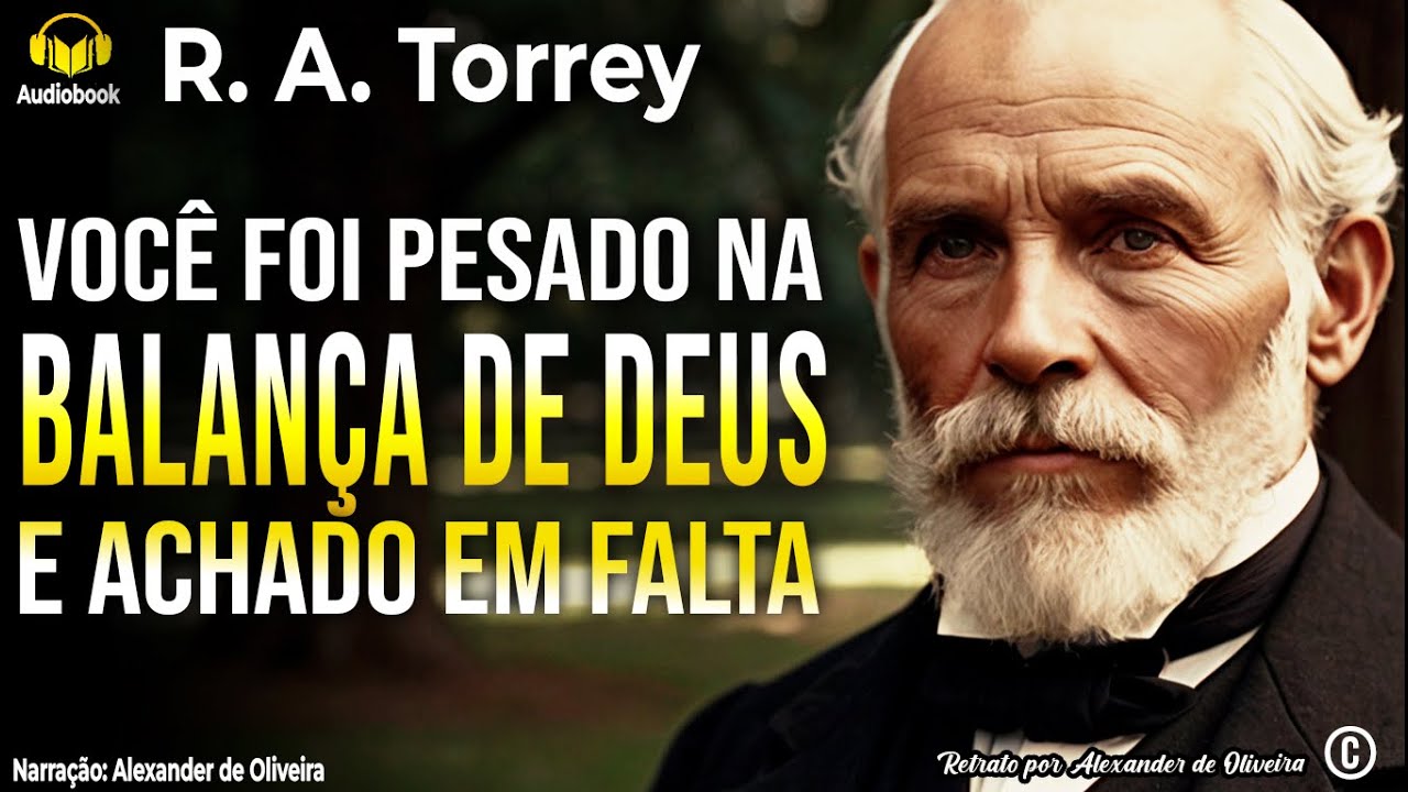 TEKEL: PESADO NA BALANÇA DE DEUS E ACHADO EM FALTA | R. A. TORREY ...