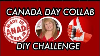 CANADA DAY COLLAB | CANADA EH | DIY CHALLENGE | CANADIAN DECOR