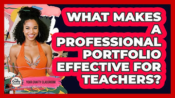 What Makes A Professional Portfolio Effective For Teachers? - Your Crafty Classroom